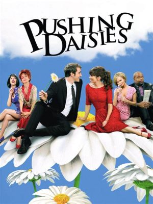 Pushing Daisies - Chuyện tình yêu kỳ lạ giữa một chàng đầu bếp có khả năng hồi sinh người chết và cô nàng đã từ bỏ cuộc đời!